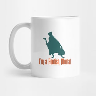 I'm a Foolish Mortal Mug